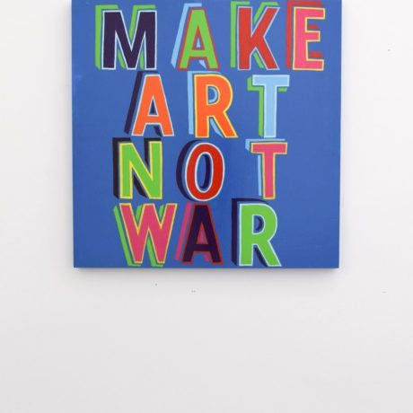 Bob & Roberta Smith, Make Art Not War, 2015