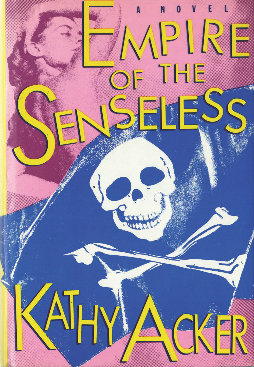 Kathy Acker, Empire of the Senseless, Grove Press, New York, 1988, first edition. Copyright Kathy Acker 1988