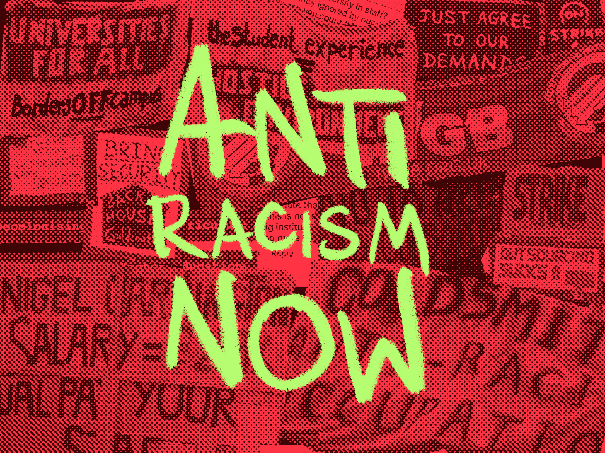 On a collage of red protest banners, neon green graffiti reads 'anti racism now'